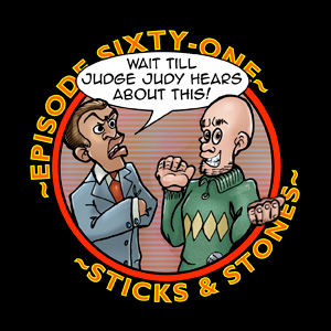 Episode 61: Sticks & Stones